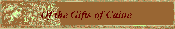 Of the Gifts of Caine 